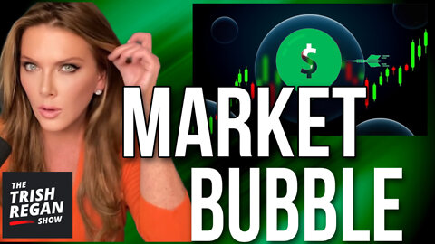 THIS Will Burst The Market Bubble - Trish Regan Show S3/E154