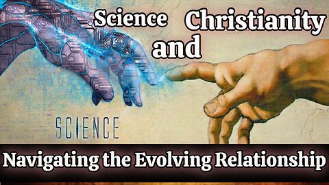 Christianity and Science Navigating the Evolving Relationship
