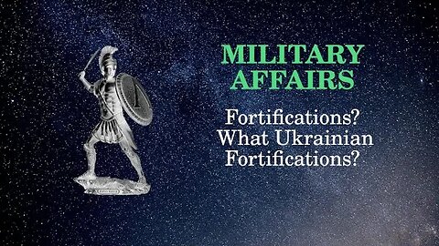 Military Affairs: Fortifications? What Ukrainian Fortifications?