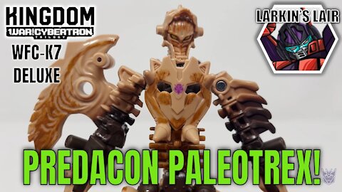 Transformers Kingdom Deluxe Paleotrex Review WFC-K7 (Retail Release), Larkin's Lair