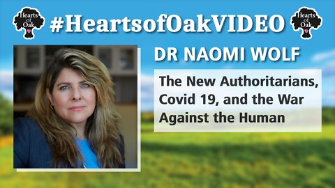 Dr Naomi Wolf - The New Authoritarians, COVID-19 and The War Against the Human