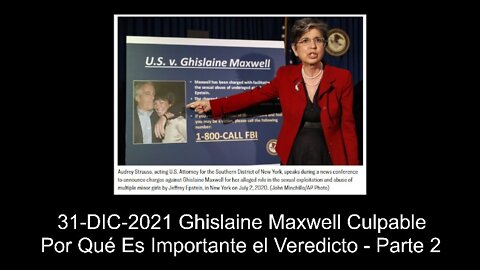 31-DIC-2021 Ghislaine Maxwell Culpable - Por Qué Es Importante el Veredicto - Parte 2