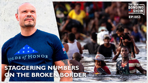 Staggering Numbers On The Broken Border (Ep. 1853) - The Dan Bongino Show