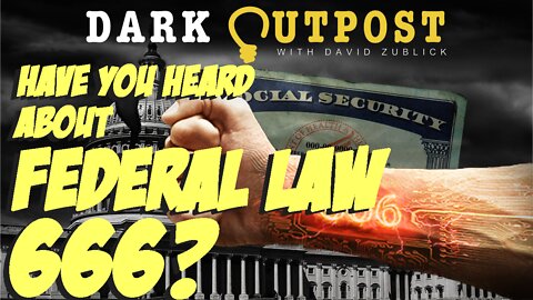 Dark Outpost 05.17.2022 Have You Heard About Federal Law 666?