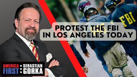 Protest the FBI in Los Angeles today. Jennifer Horn with Sebastian Gorka on AMERICA First
