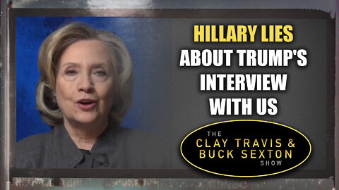Hillary Lies About Trump's Interview with Us