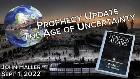 2022 09 11 John Haller's Prophecy Update "The Age of Uncertainty"