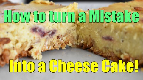 How to turn a mistake into a cheese cake