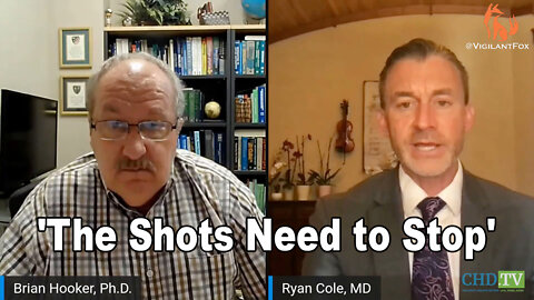 'The Shots Need to Stop' - Dr. Ryan Cole