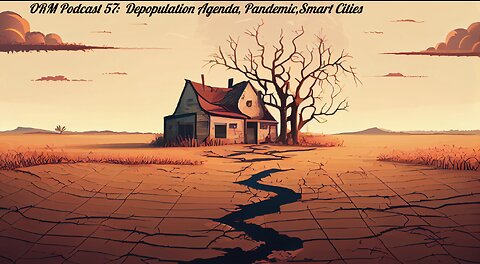 EP 57 | Depopulation Agenda, Covid Jab, Smart Cities