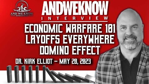 5.28.23: AWK interview w/ Dr. Elliot - Unemployment DOMINO effect on ALL. Prepare now! PRAY!