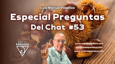 Especial Preguntas Del Chat #53 con Luis Manuel Palacios Gutiérrez