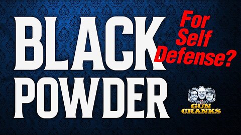 Black Powder for Self Defense | Gun Cranks Podcast #207