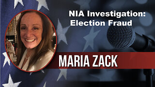 NIA Investigation: Election Fraud - Maria Zack