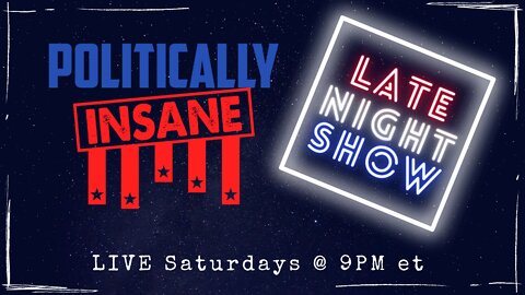 Politically Insane Late Night Show - WE AREN'T HAPPY WITH BIDEN