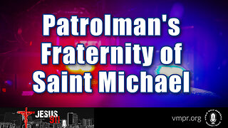 21 Mar 23, Jesus 911: Patrolman's Fraternity of St. Michael