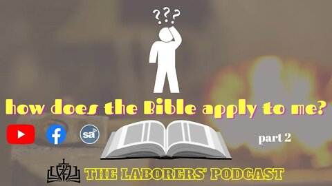 The Laborers' Podcast- How does the Bible apply to me?