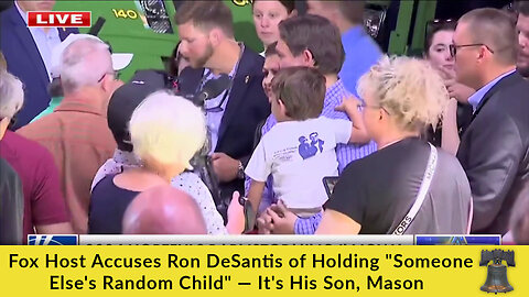 Fox Host Accuses Ron DeSantis of Holding "Someone Else's Random Child" — It's His Son, Mason