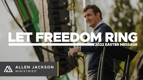 Let Freedom Ring [2022 Easter Message]