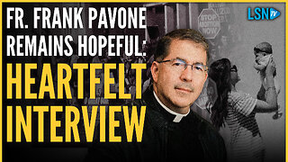 Fr. Frank Pavone Remains Hopeful: Heartfelt Interview