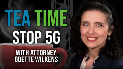Stop 5G With Attorney Odette Wilkens + Michele Hertz