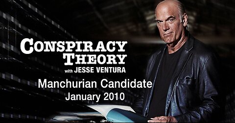 Manchurian Candidate -- Conspiracy Theory with Jesse Ventura (January, 2010)
