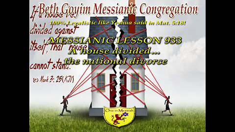 BGMCTV MESSIANIC LESSON 933 A HOUSE DIVIDED THE NATIONAL DIVORCE.