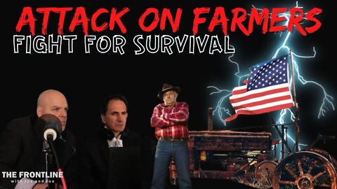 The Attack on Our Farmers: A Fight for Survival! | The Frontline with Joe & Joe