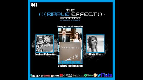 The Ripple Effect Podcast #447 (Joshua Coleman & Olivia Mikos | V is for Vaccine)