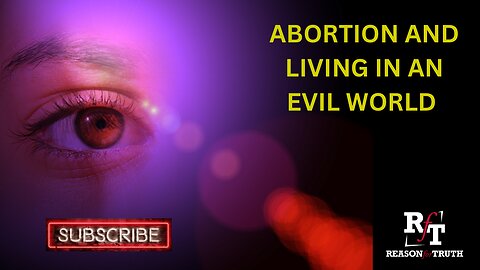 Abortion And Living In An Evil World