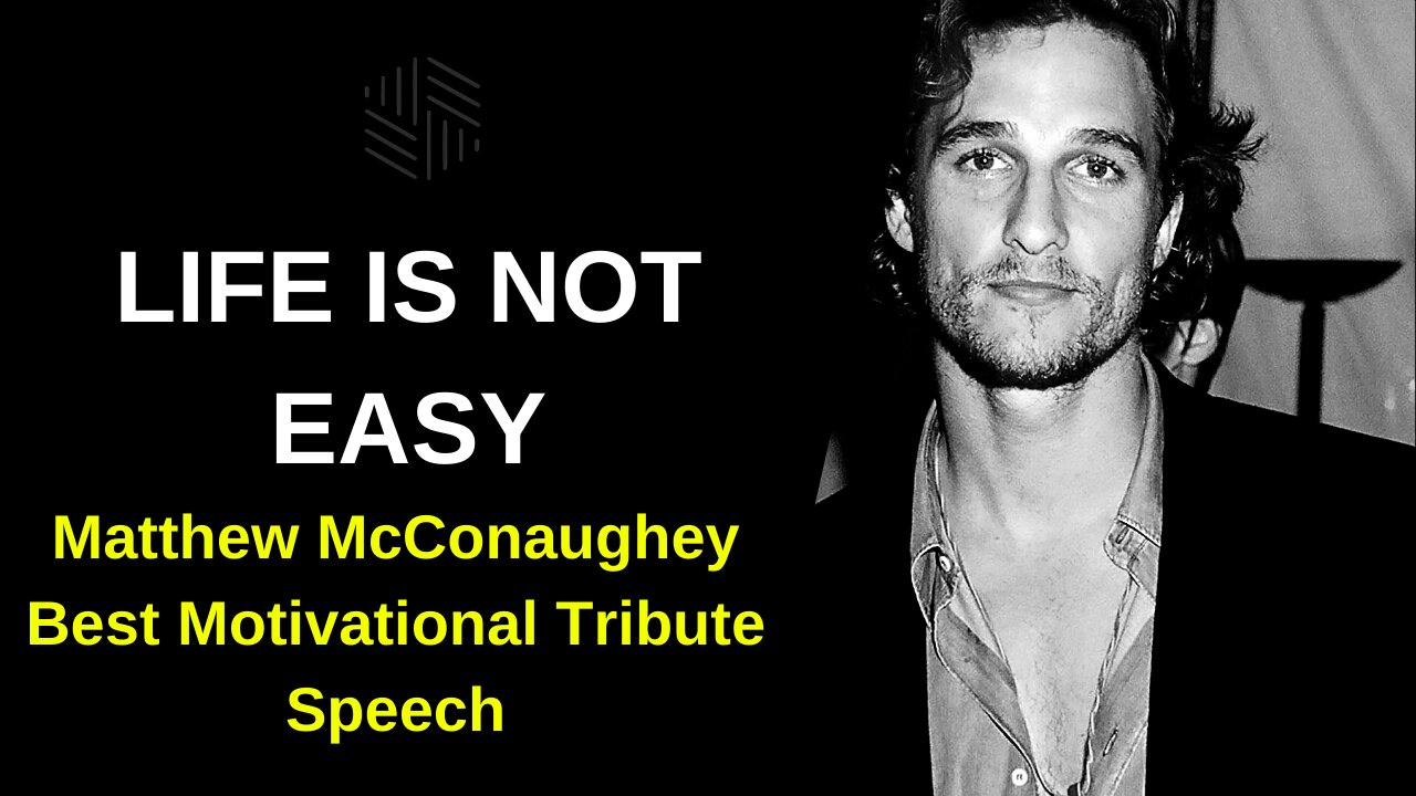 life-is-not-easy-matthew-mcconaughey-best-motivational-speech