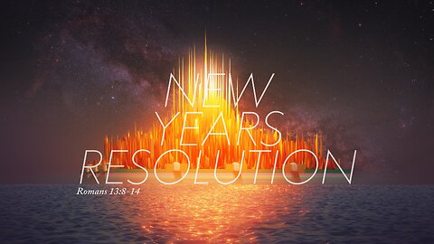 New Years Resolution | Romans 13: 8-14 | 2nd Service | Pastor Gregg Seymour