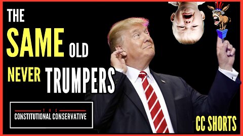 CC Short - The Same Old Never Trumpers