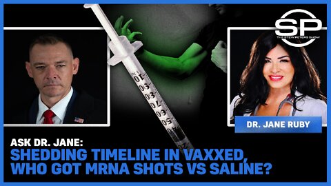 Ask Dr. Jane: Shedding TImeline In Vaxxed, Who Got MRNA Shots Vs Saline