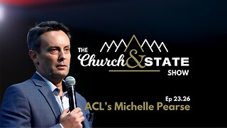 ACL's Michelle Pearse on her vision and battlefronts | The Church And State Show 23.26