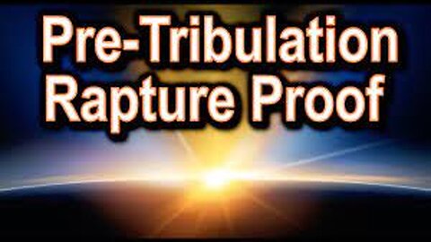 Biblical Proof the Rapture is BEFORE the 7 Year Tribulation [mirrored]