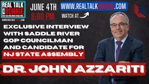 Real Talk With Ronnie - Candidate for NJ State Assembly Dr. John Azzariti (6/4/2023)
