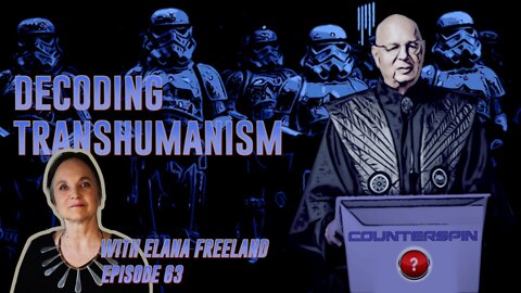 Episode 63: Decoding Transhumanism with Elana Freeland