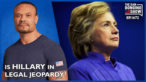 Ep. 1672 Is Hillary In Legal Jeopardy? - The Dan Bongino Show