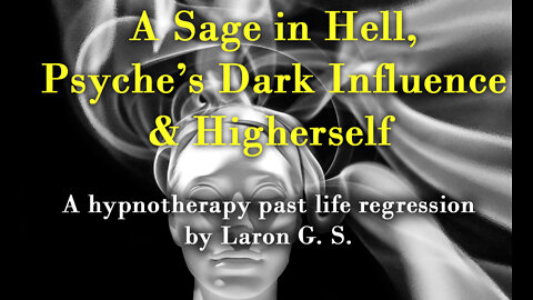 A Sage in Hell, Psyche’s Dark Influence & Higherself | PLR Laron G. S.