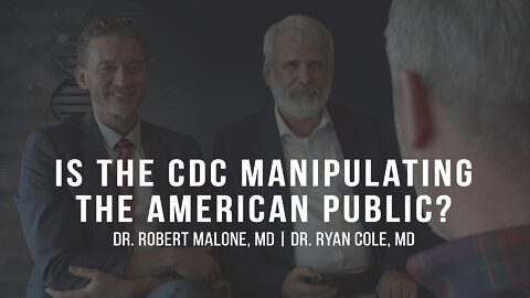 Dr. Robert Malone | Is the CDC Manipulating the American Public?