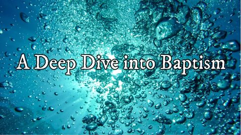 A Deep Dive Into Baptism