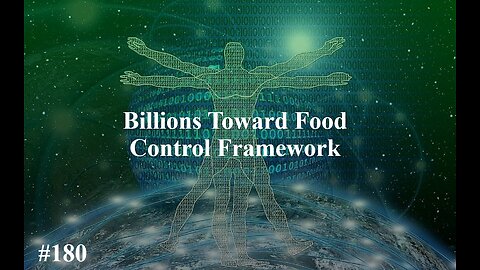 Dig It! #180: Billions Toward Food Control Framework