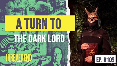 A Turn to the Dark Lord - Irreverend Episode 109