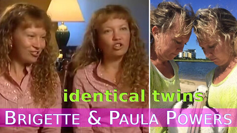identical twins - Brigette and Paula Powers