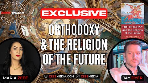 Jay Dyer & Maria Zeee - Orthodoxy & The Religion of The Future