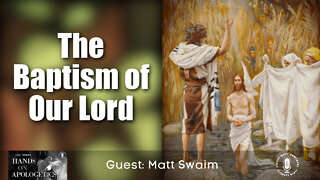 14 Jan 22, Hands on Apologetics: The Baptism of Our Lord