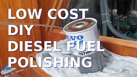 LOW COST DIY Diesel Fuel Polishing Part 1 - Ep 13 Sailing With Thankfulness