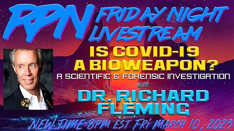 Is Covid-19 a Bioweapon with Dr. Richard Fleming on Fri. Night Livestream