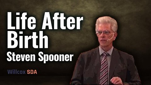 Life After Birth | Steven Spooner | September 24, 2022